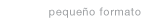 pequenos
